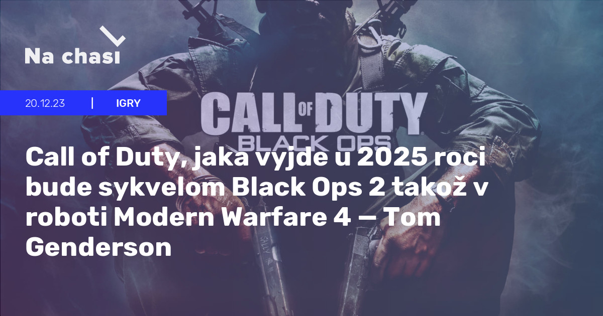 🤔 Call of Duty, jaka vyjde u 2025 roci bude sykvelom Black Ops 2 takož